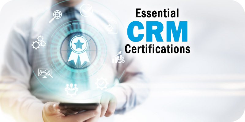 Essential CRM Certification: Unlock Your Occupation Potential