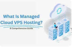 Understanding Managed Cloud VPS Hosting: The Ultimate Guide