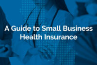 The Ultimate Guide to Health Insurance Plans for Small Businesses: Exploring Options and Finding the Perfect Coverage