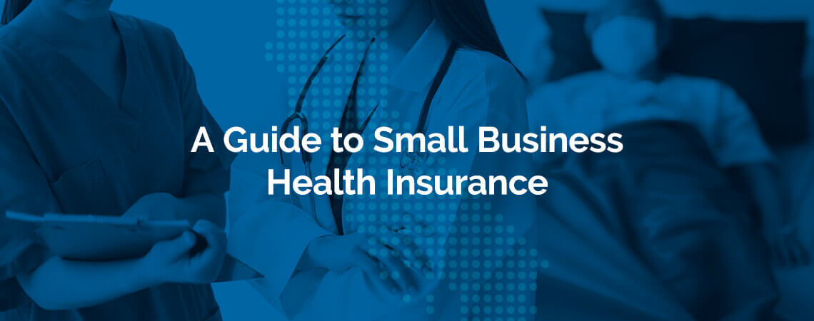 The Ultimate Guide to Health Insurance Plans for Small Businesses: Exploring Options and Finding the Perfect Coverage